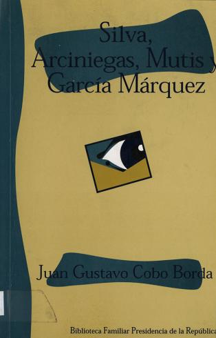 Silva, Arciniegas, Mutis y García Márquez