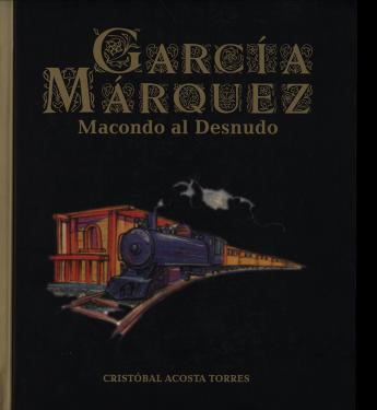 García Márquez Macondo al desnudo