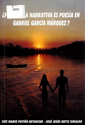¿Por qué la narrativa es poesía en Gabriel García Márquez?