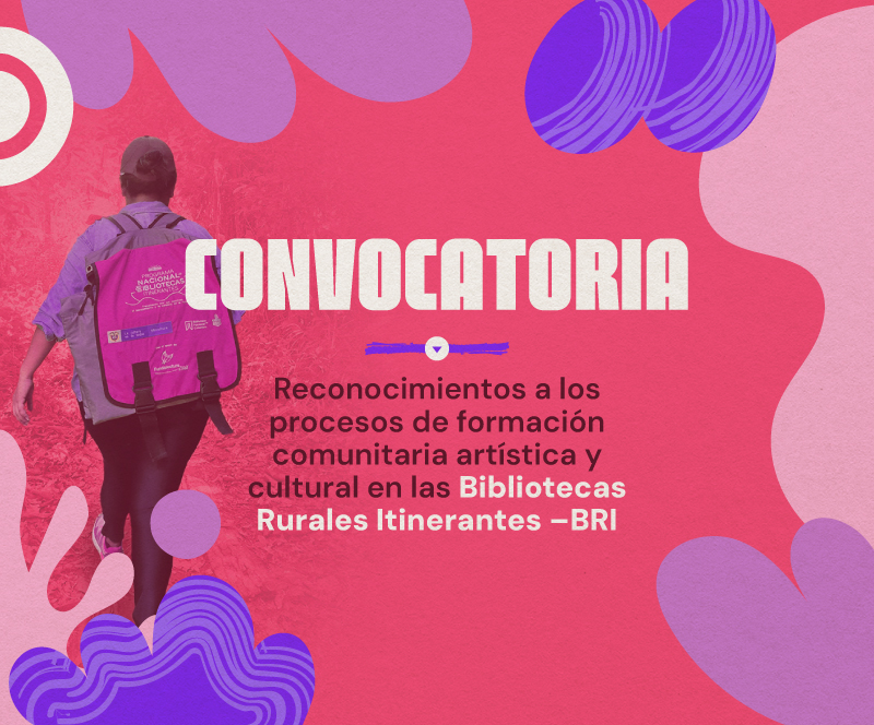 Conozca a los ganadores de la Convocatoria de reconocimiento a los procesos de formación comunitaria artística y cultural en las Bibliotecas Rurales Itinerantes – BRI