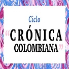 ​Ciclo Crónica Colombiana en la Biblioteca Nacional de Colombia 