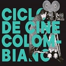 Ciclo de Cine Colombiano: 