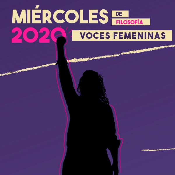 CICLO MIÉRCOLES DE FILOSOFÍA  FILOSOFÍA Y ACTUALIDAD: VOCES FEMENINAS
