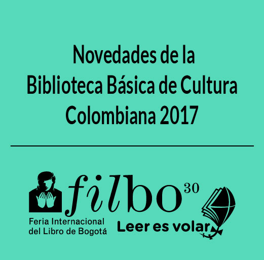 FILBO 2017: Novedades de la Biblioteca Básica de Cultura Colombiana 2017