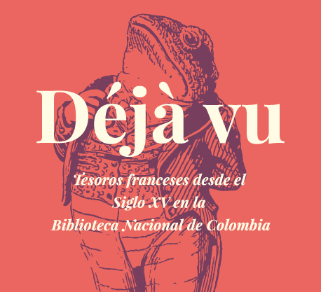 Déjà vu: Tesoros franceses desde el siglo XV en la Biblioteca Nacional de Colombia