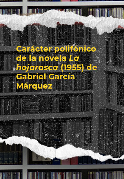 Carácter polifónico de la novela <i>La hojarasca</i> (1955) de Gabriel García Márquez