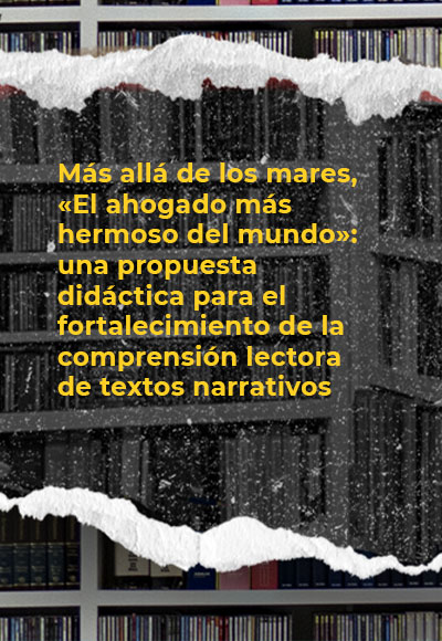 Más allá de los mares, «El ahogado más hermoso del mundo»: una propuesta didáctica para el fortalecimiento de la comprensión lectora de textos narrativos