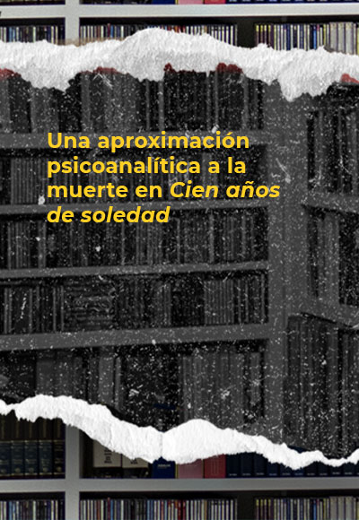 Una aproximación psicoanalítica a la muerte en <i>Cien años de soledad</i> 