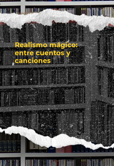 Realismo mágico: entre cuentos y canciones