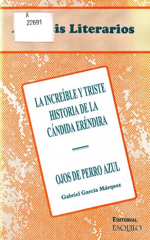 La increíble y triste historia de la candida Erendira y de su abuela desalmada ; Ojos de perro azul, Gabriel García Márquez