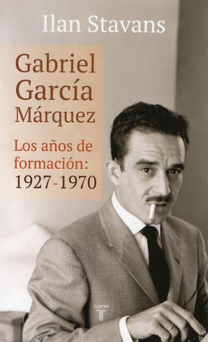 Gabriel García Márquez. Los años de formación: 1927-1970