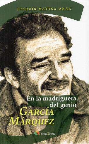 En la madriguera del genio. Crónicas y ensayos sobre Gabriel García Márquez