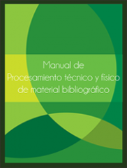 Manual de procesamiento técnico y físico de material bibliográfico