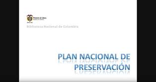 Plan Nacional de Preservación Biblioteca Nacional de Colombia: reseña sobre las acciones del plan nacional de preservación para preservar el patrimonio de la nación (2009).
